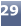 29