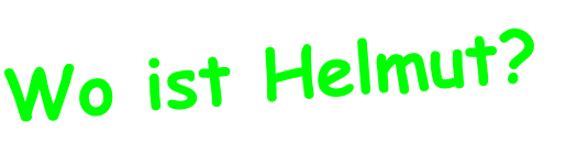 Wo ist Helmut?