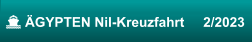  ÄGYPTEN Nil-Kreuzfahrt     2/2023